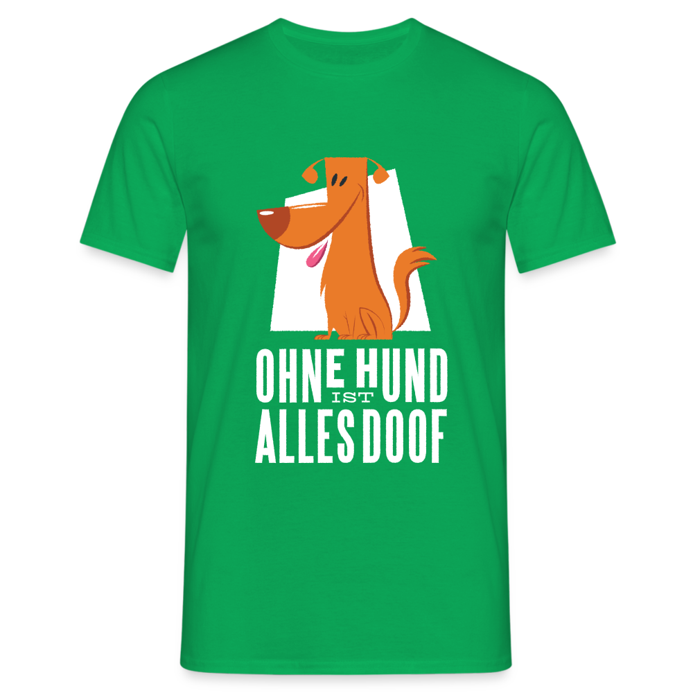 Herren Männer T-Shirt Ohne Hund ist alles doof - Kelly Green