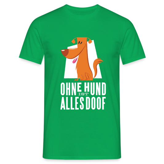 Herren Männer T-Shirt Ohne Hund ist alles doof - Kelly Green