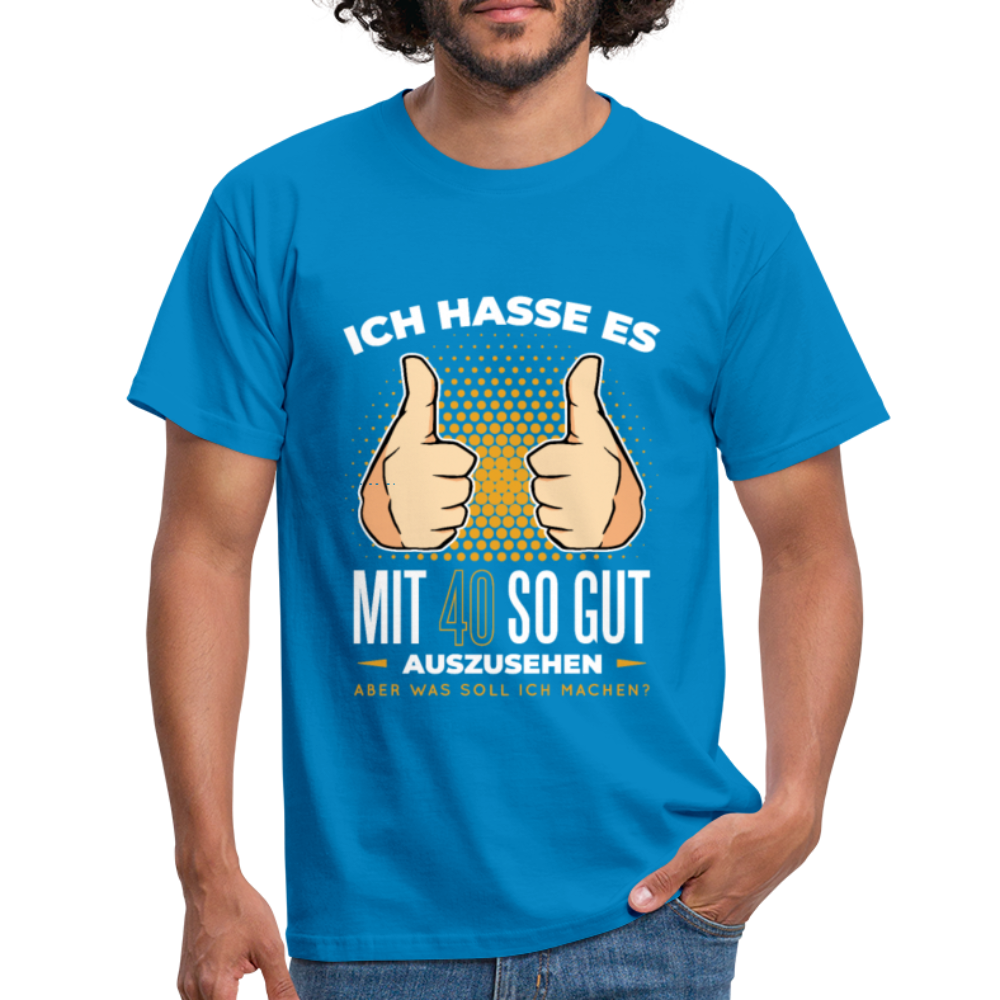 Herren - Männer T-Shirt Ich hasse es mit 40 so gut auszusehen - Royalblau