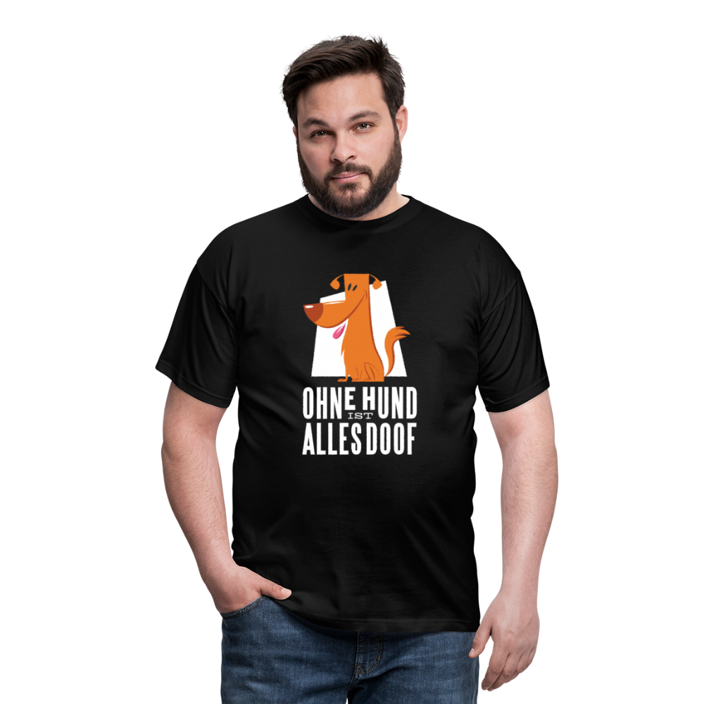 Herren Männer T-Shirt Ohne Hund ist alles doof - Schwarz