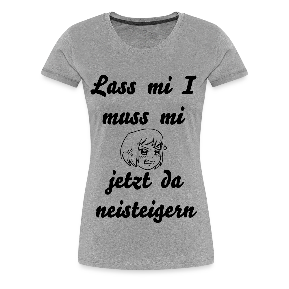 Damen - Frauen Premium T-Shirt bayrisch I muss mi jetzt da neisteigern - Grau meliert