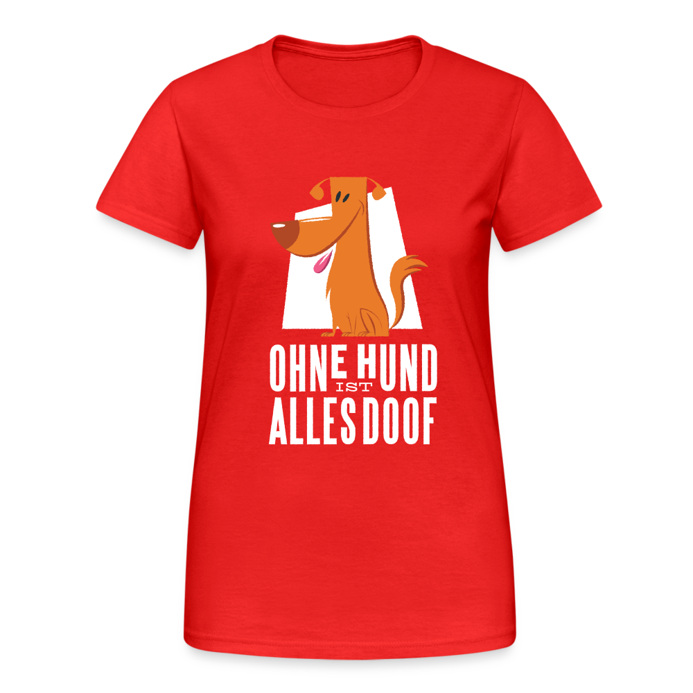 Damen Frauen Gildan Heavy T-Shirt Ohne Hund ist alles doof - Rot