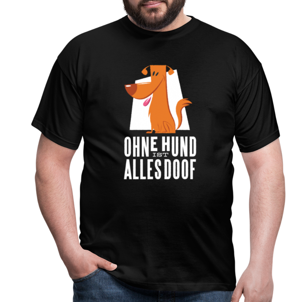 Herren Männer T-Shirt Ohne Hund ist alles doof - Schwarz