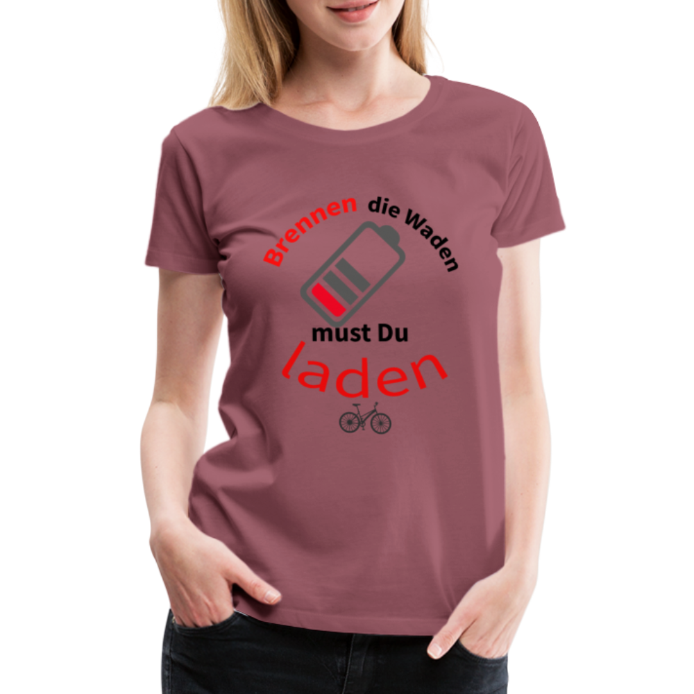 Brennen die Waden, musst du laden! Das perfekte Damen - Frauen Premium T-Shirt für alle Biker - Malve