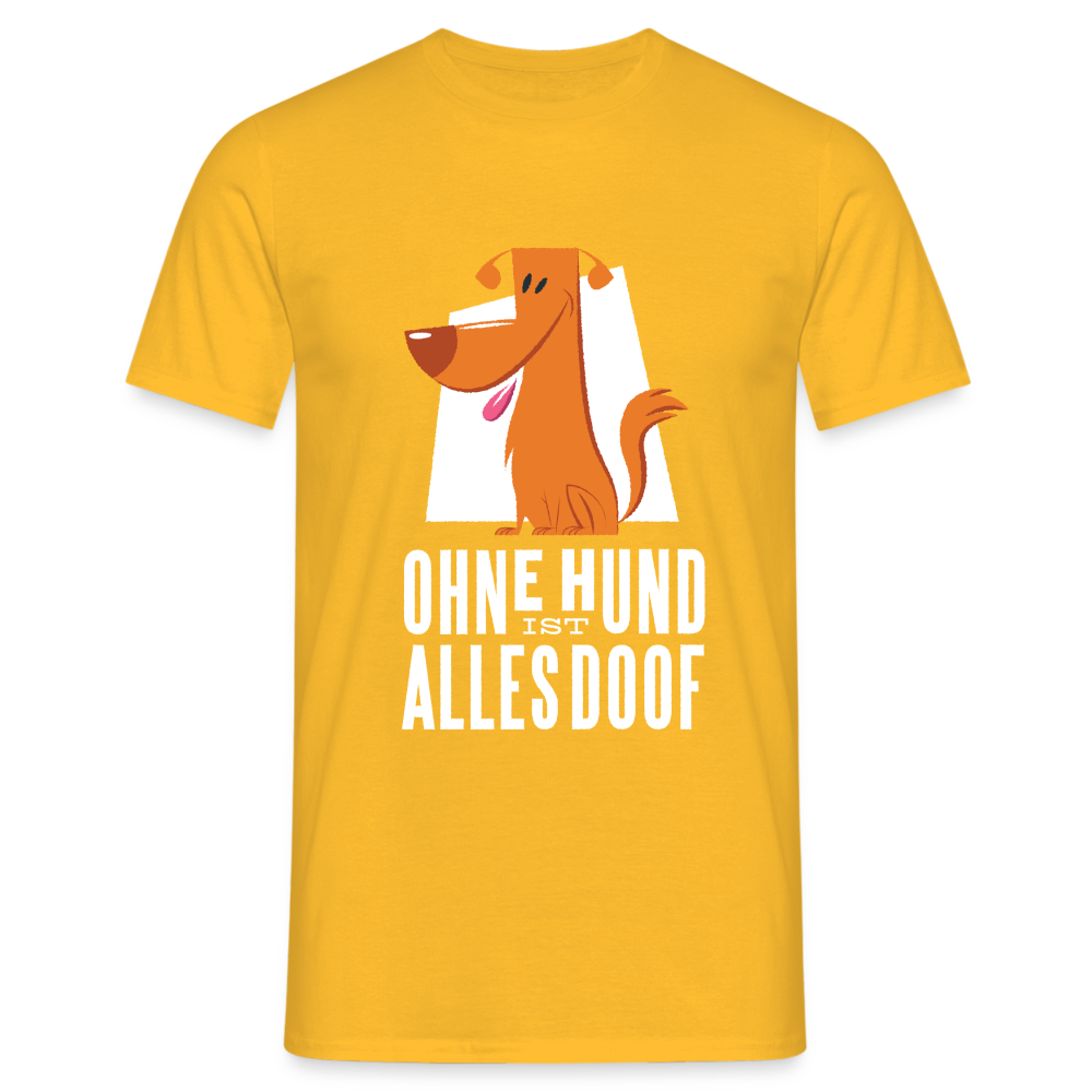 Herren Männer T-Shirt Ohne Hund ist alles doof - Gelb