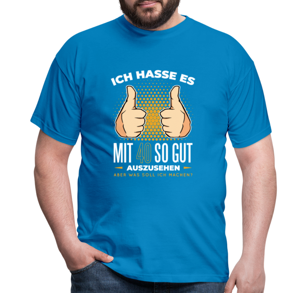 Herren - Männer T-Shirt Ich hasse es mit 40 so gut auszusehen - Royalblau