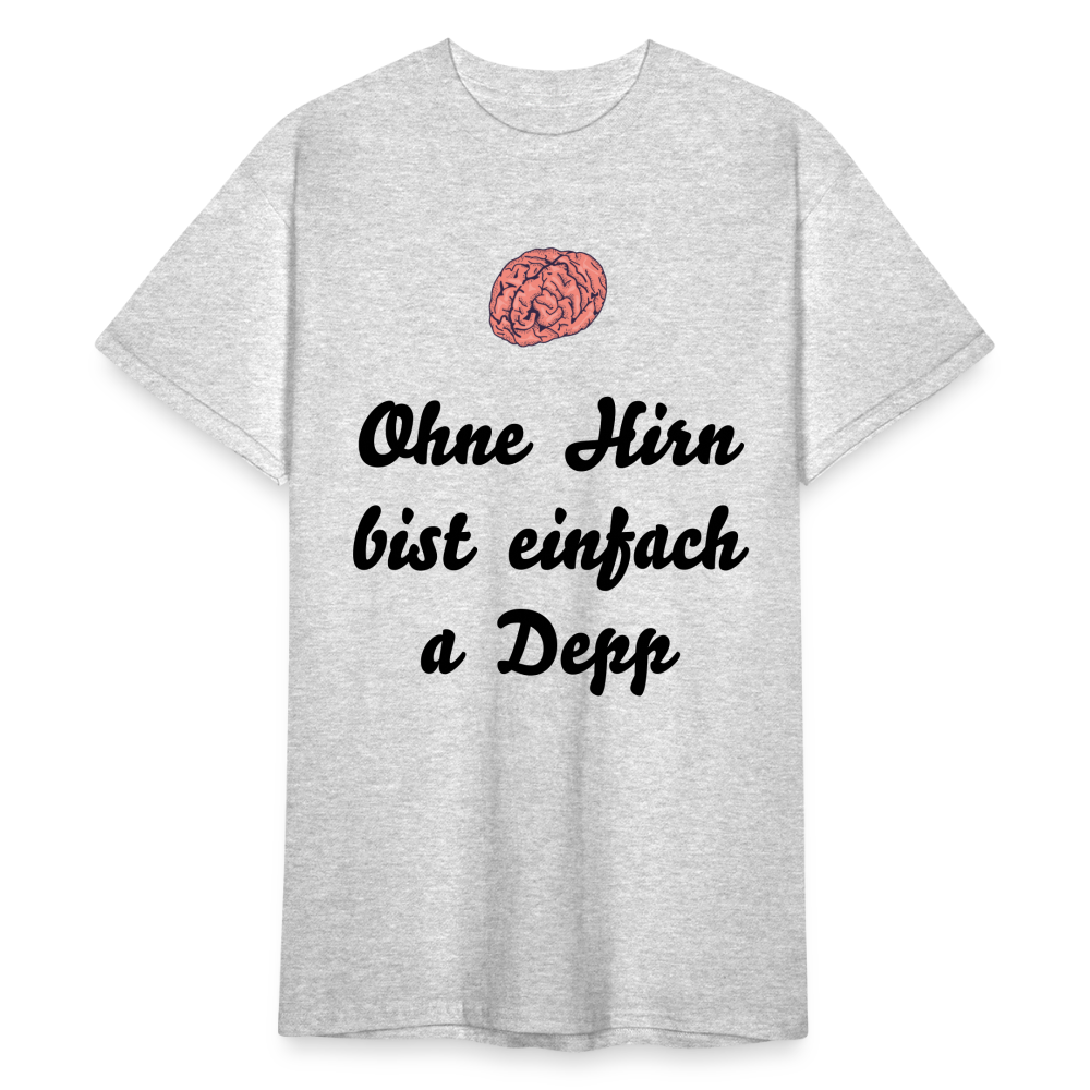 A gscheits Herren  Gildan Heavy T-Shirt : "Ohne Hirn bist einfach a Depp" - Grau meliert