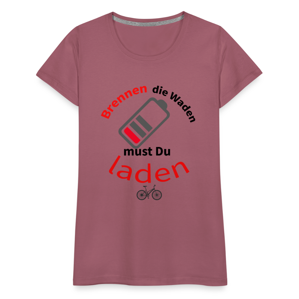 Brennen die Waden, musst du laden! Das perfekte Damen - Frauen Premium T-Shirt für alle Biker - Malve