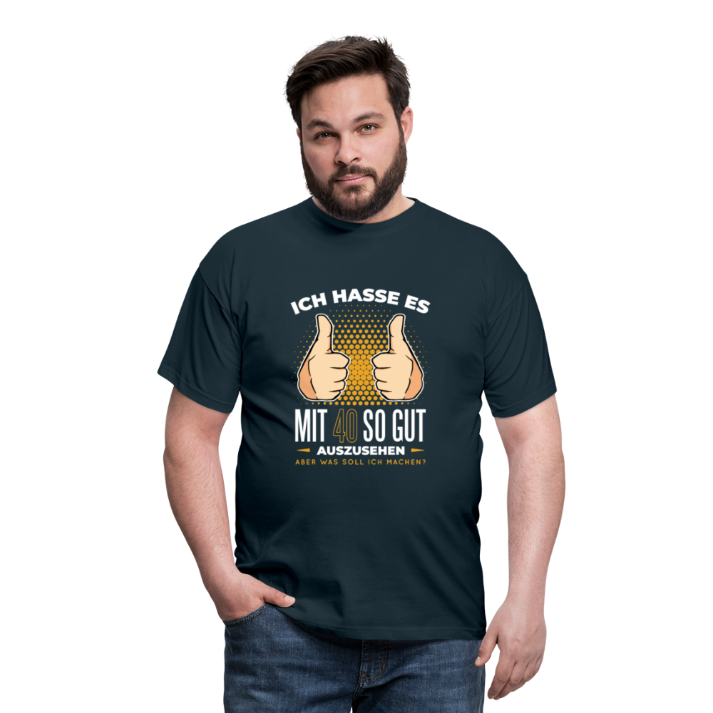 Herren - Männer T-Shirt Ich hasse es mit 40 so gut auszusehen - Navy