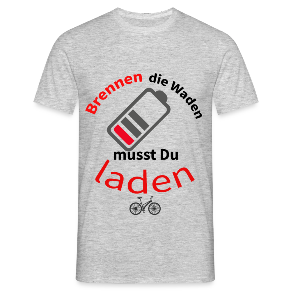 Brennen die Waden, musst du laden! Das witzigste Herren - Männer T-Shirt für alle Biker - Grau meliert