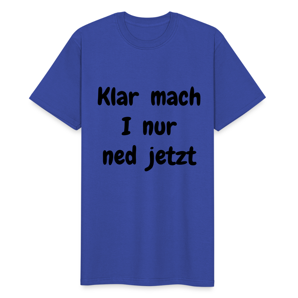 Herren Männer Workwear T- Shirt bayrisch Klar mach i nur ned jetzt - Royalblau