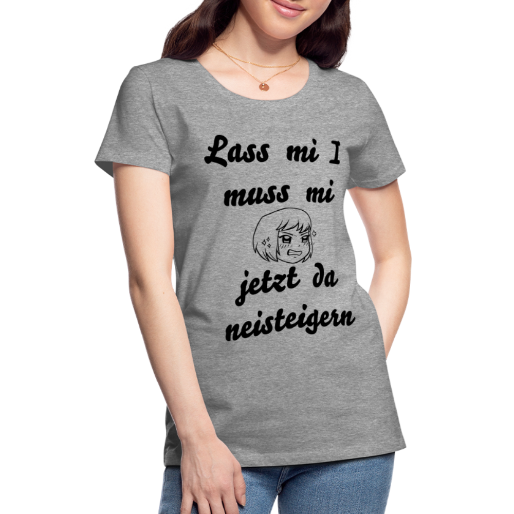 Damen - Frauen Premium T-Shirt bayrisch I muss mi jetzt da neisteigern - Grau meliert