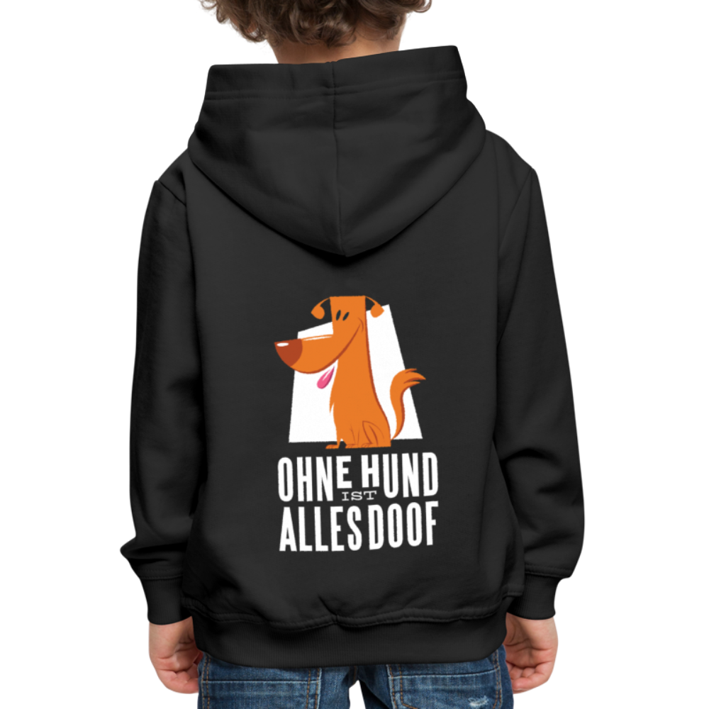 Kinder Premium Hoodie Ohne Hund ist alles doof - Schwarz