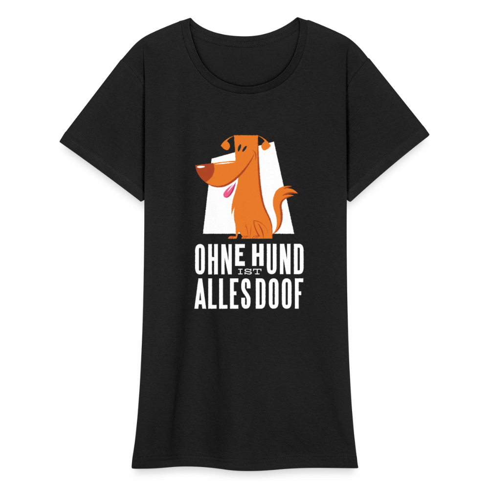 Damen Frauen Gildan Heavy T-Shirt Ohne Hund ist alles doof - Schwarz