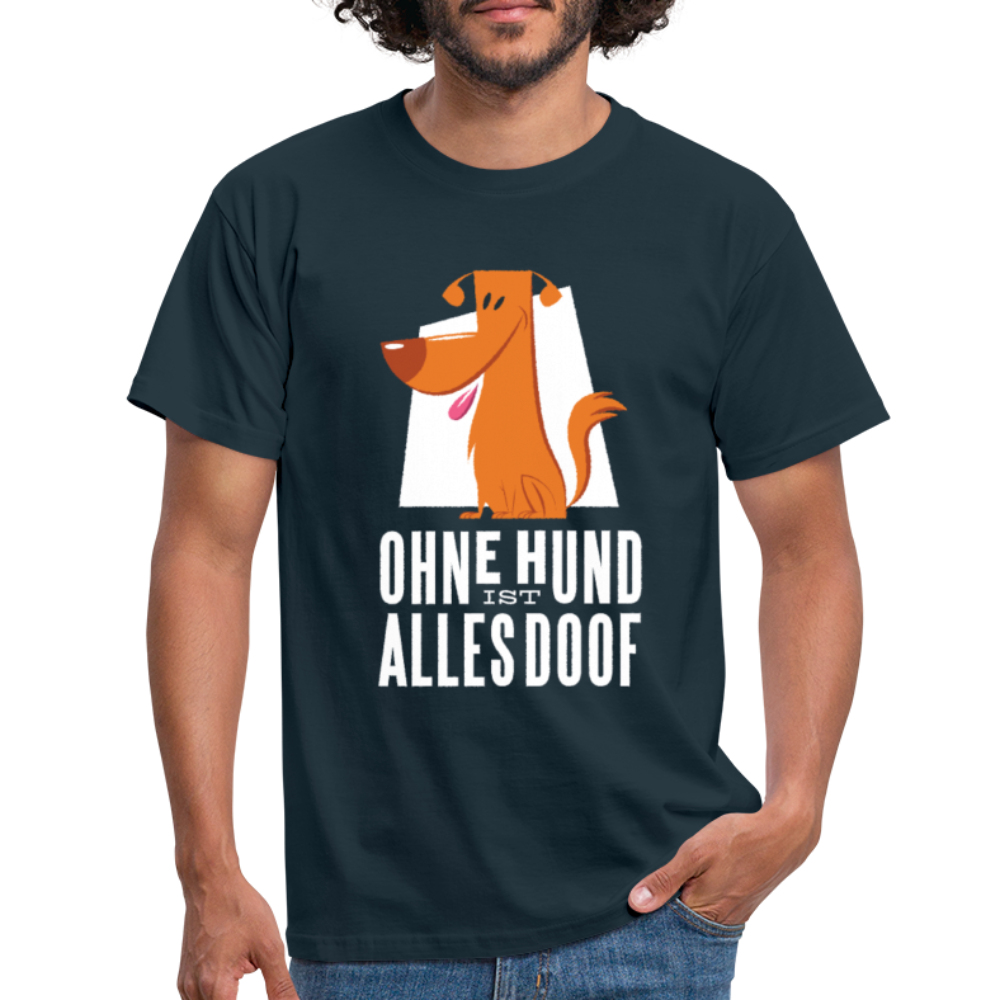 Herren Männer T-Shirt Ohne Hund ist alles doof - Navy