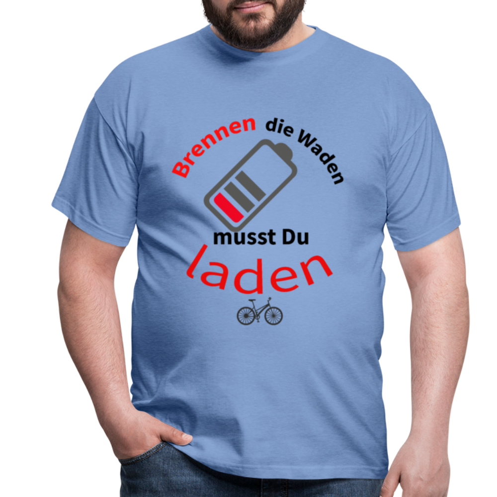 Brennen die Waden, musst du laden! Das witzigste Herren - Männer T-Shirt für alle Biker - carolina blue