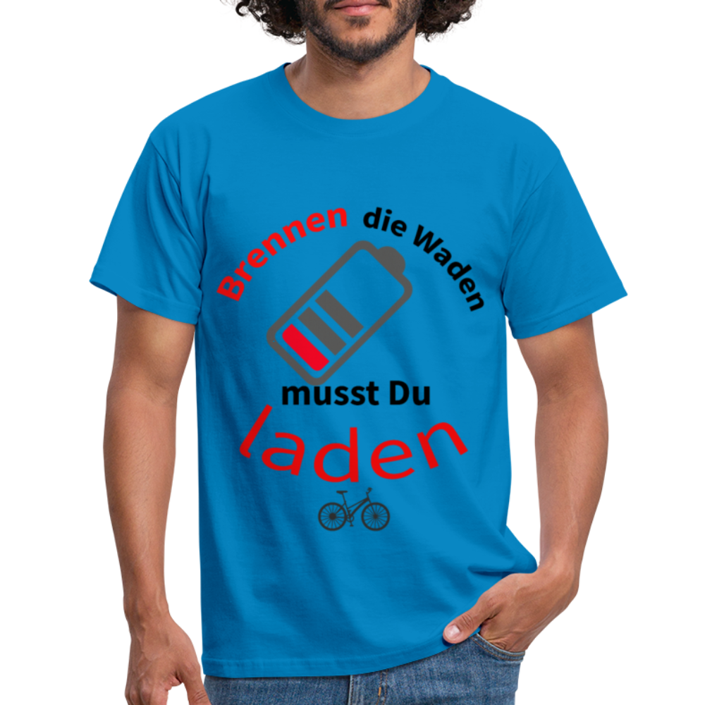 Brennen die Waden, musst du laden! Das witzigste Herren - Männer T-Shirt für alle Biker - Royalblau