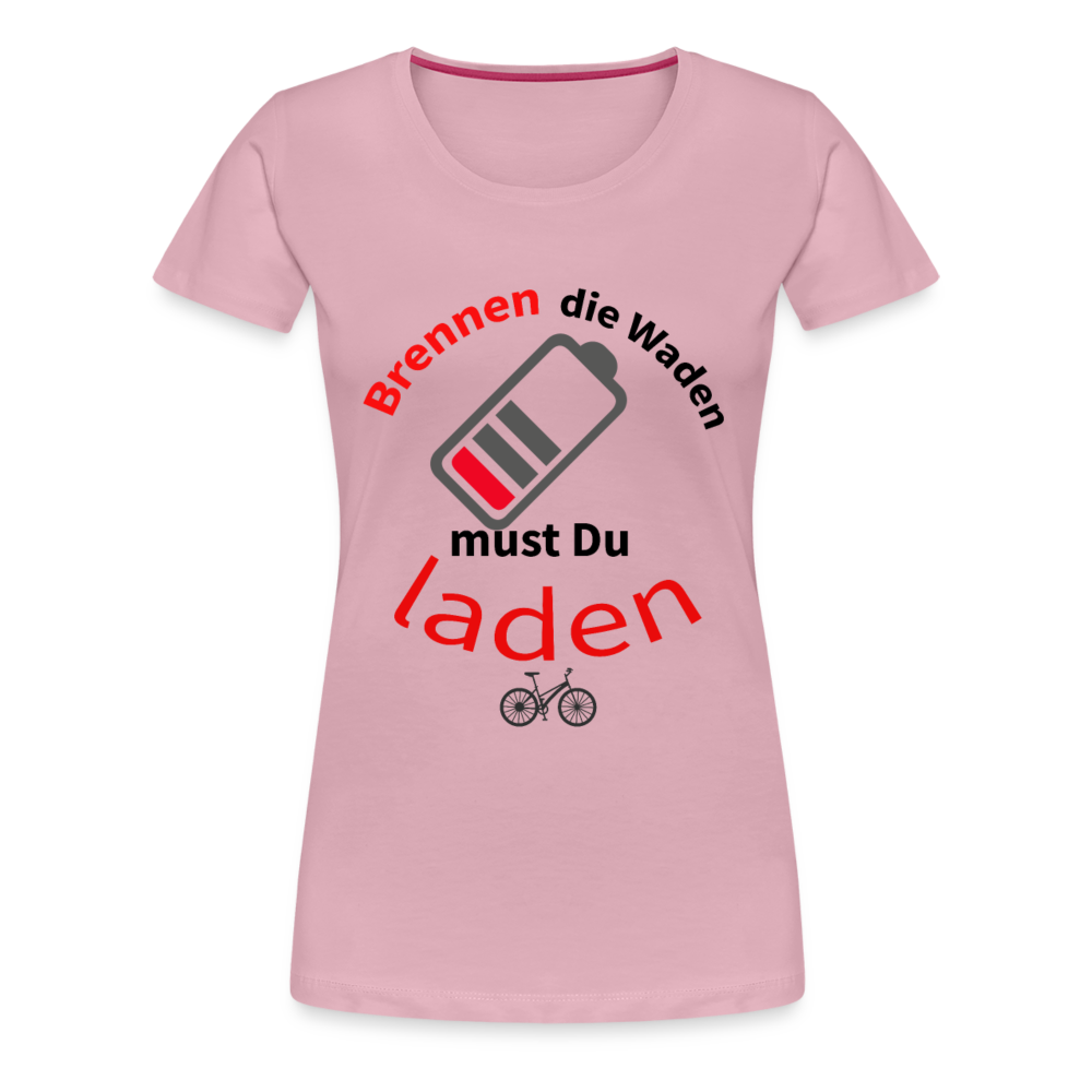 Brennen die Waden, musst du laden! Das perfekte Damen - Frauen Premium T-Shirt für alle Biker - Hellrosa