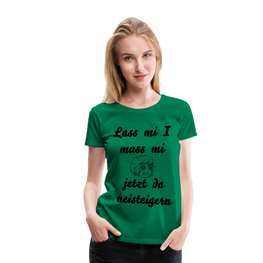 Damen - Frauen Premium T-Shirt bayrisch I muss mi jetzt da neisteigern - Kelly Green