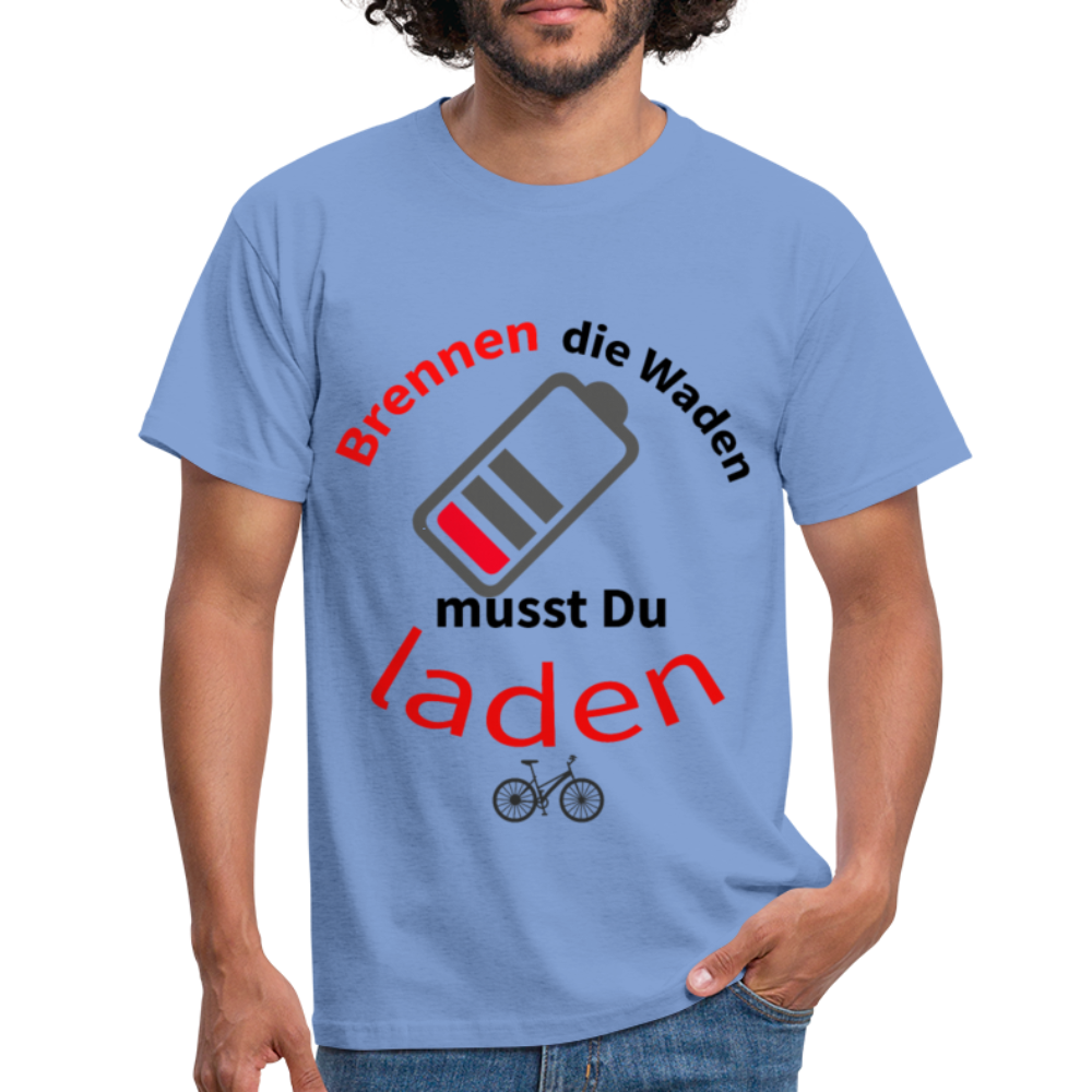 Brennen die Waden, musst du laden! Das witzigste Herren - Männer T-Shirt für alle Biker - carolina blue