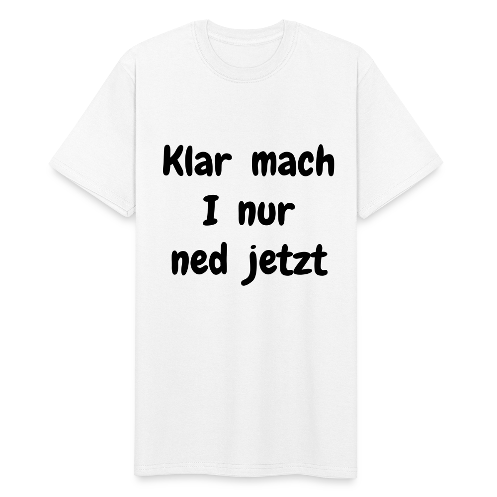 Herren Männer Workwear T- Shirt bayrisch Klar mach i nur ned jetzt - Weiß