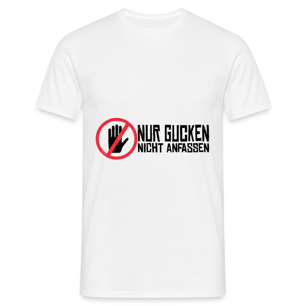 Herren Männer T-Shirt Nur gucken nicht anfassen - Weiß