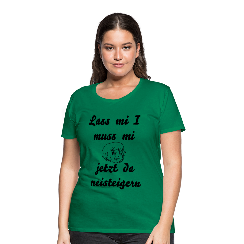 Damen - Frauen Premium T-Shirt bayrisch I muss mi jetzt da neisteigern - Kelly Green