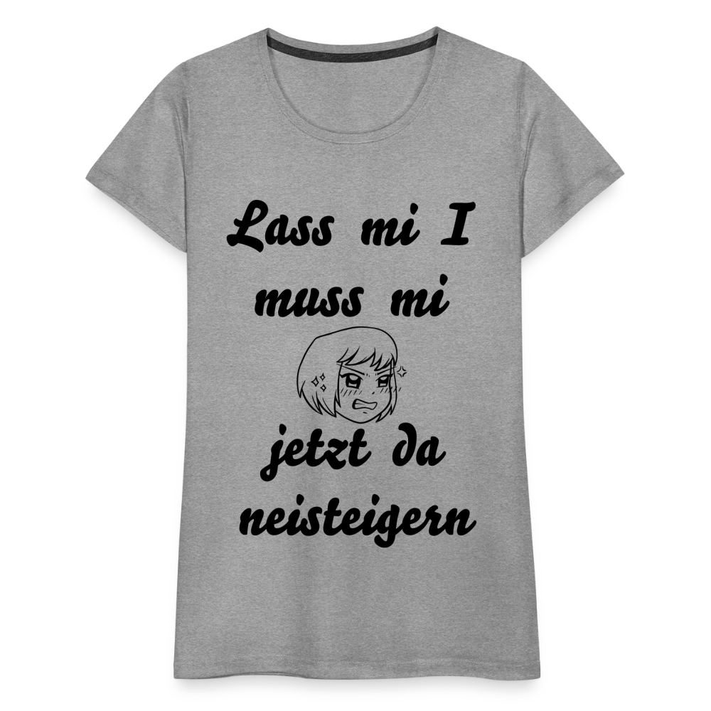 Damen - Frauen Premium T-Shirt bayrisch I muss mi jetzt da neisteigern - Grau meliert