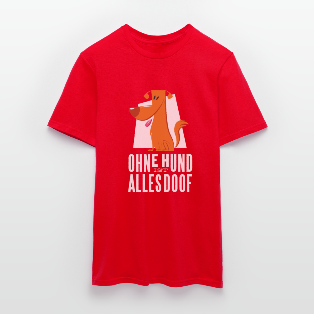 Herren Männer T-Shirt Ohne Hund ist alles doof - Rot