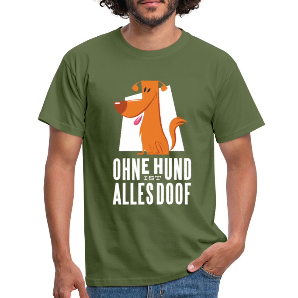 Herren Männer T-Shirt Ohne Hund ist alles doof - Militärgrün