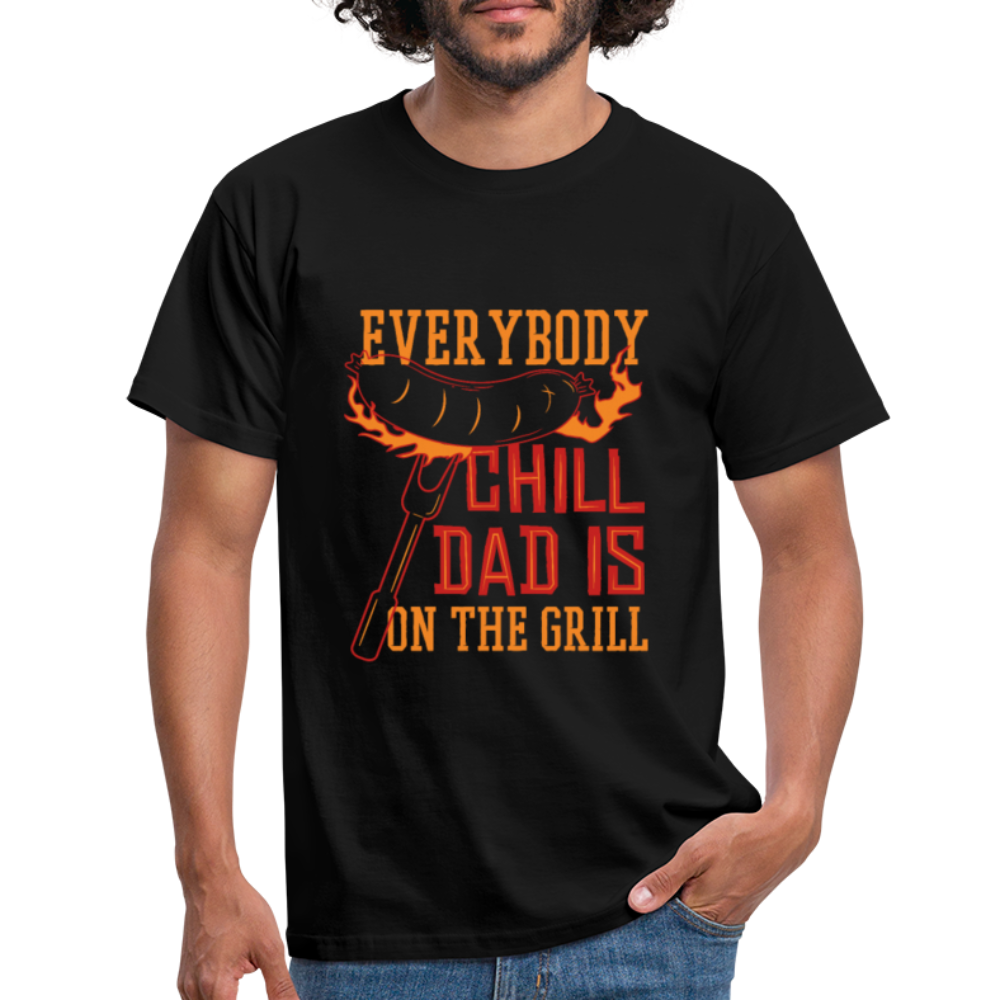 Herren - Männer T-Shirt Everybody chill Dad is on the Grill - Schwarz