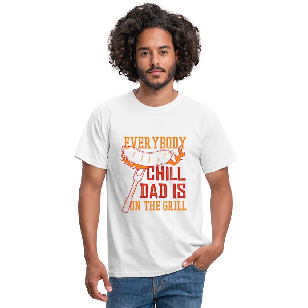 Herren - Männer T-Shirt Everybody chill Dad is on the Grill - Weiß