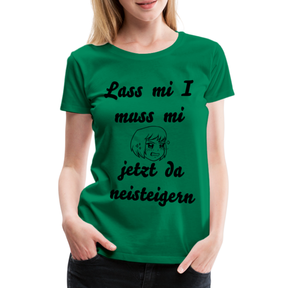 Damen - Frauen Premium T-Shirt bayrisch I muss mi jetzt da neisteigern - Kelly Green