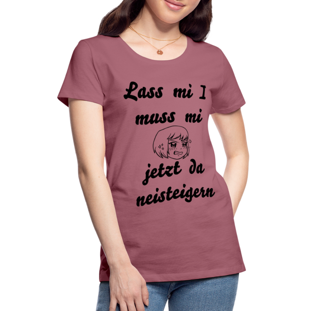 Damen - Frauen Premium T-Shirt bayrisch I muss mi jetzt da neisteigern - Malve