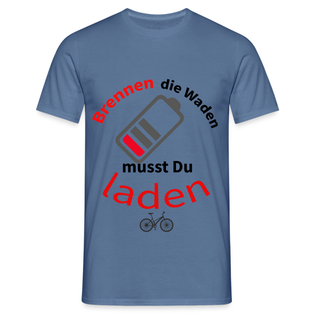 Brennen die Waden, musst du laden! Das witzigste Herren - Männer T-Shirt für alle Biker - Taubenblau 