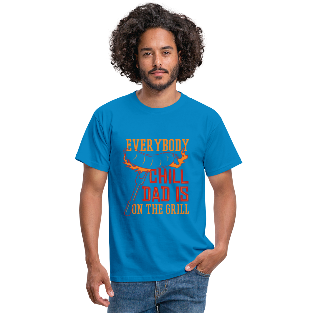 Herren - Männer T-Shirt Everybody chill Dad is on the Grill - Royalblau