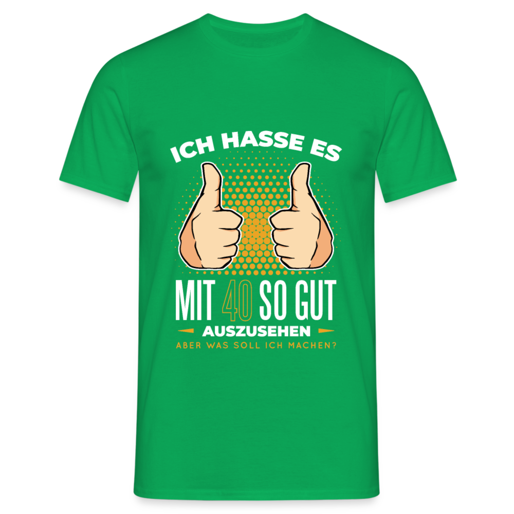 Herren - Männer T-Shirt Ich hasse es mit 40 so gut auszusehen - Kelly Green