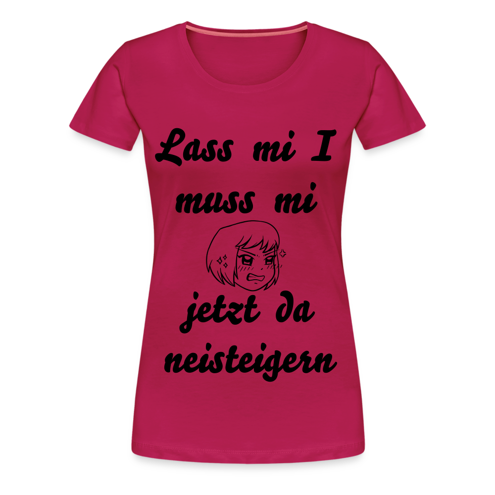 Damen - Frauen Premium T-Shirt bayrisch I muss mi jetzt da neisteigern - dunkles Pink