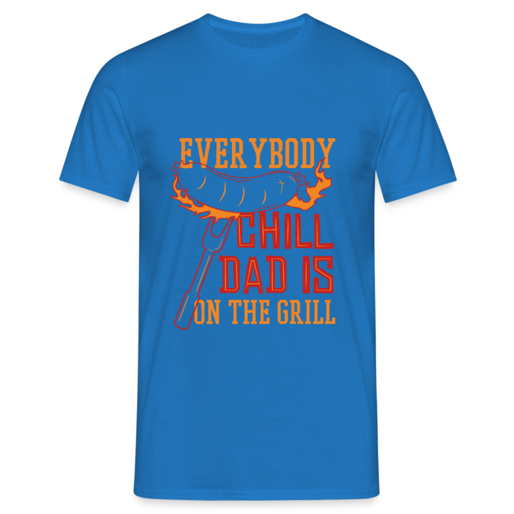 Herren - Männer T-Shirt Everybody chill Dad is on the Grill - Royalblau