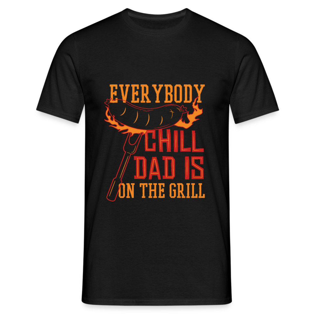 Herren - Männer T-Shirt Everybody chill Dad is on the Grill - Schwarz