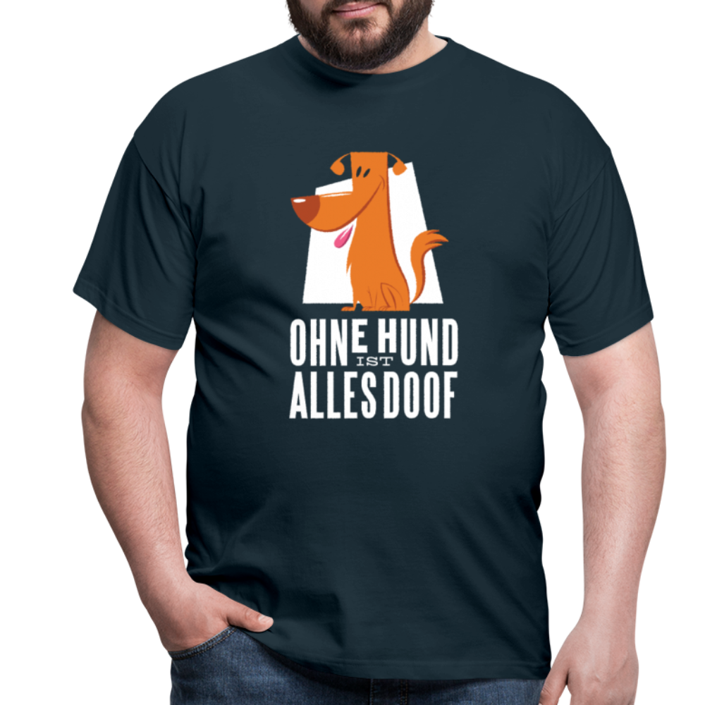 Herren Männer T-Shirt Ohne Hund ist alles doof - Navy