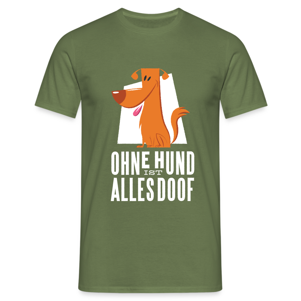 Herren Männer T-Shirt Ohne Hund ist alles doof - Militärgrün