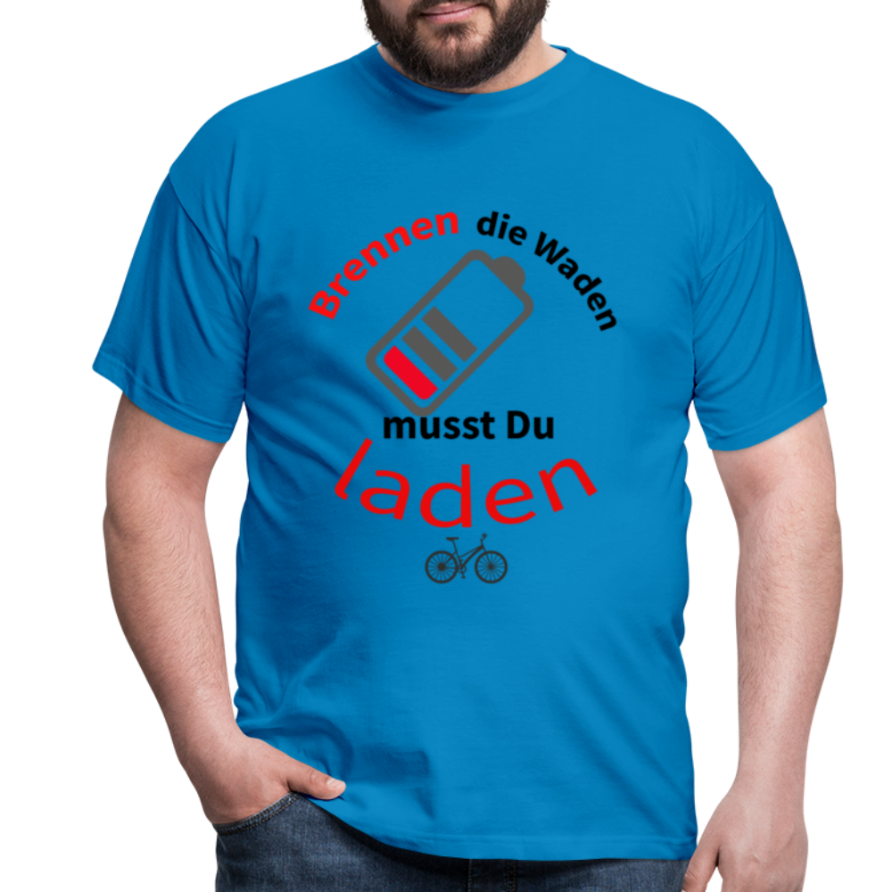 Brennen die Waden, musst du laden! Das witzigste Herren - Männer T-Shirt für alle Biker - Royalblau