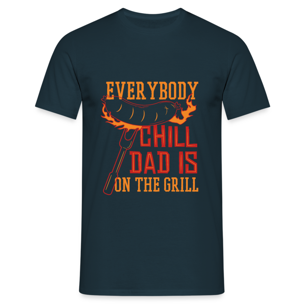 Herren - Männer T-Shirt Everybody chill Dad is on the Grill - Navy