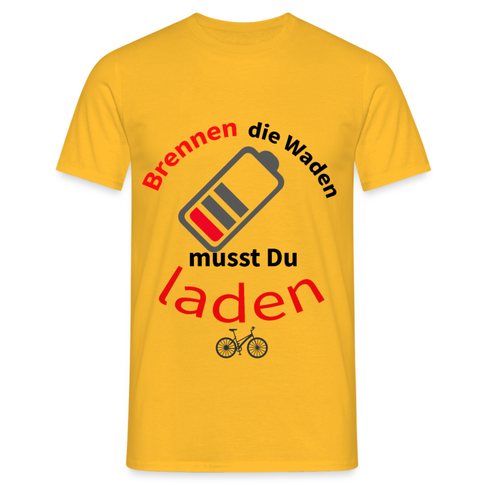 Brennen die Waden, musst du laden! Das witzigste Herren - Männer T-Shirt für alle Biker - Gelb