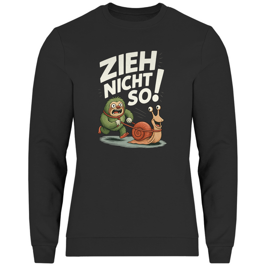 Herren Sweatshirt Zieh nicht so