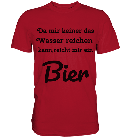 Da mir keiner das Wasser reichen kann, reicht mir ein Bier -Fun -Design Munich Palms - Classic Shirt - Online Kaufhaus München