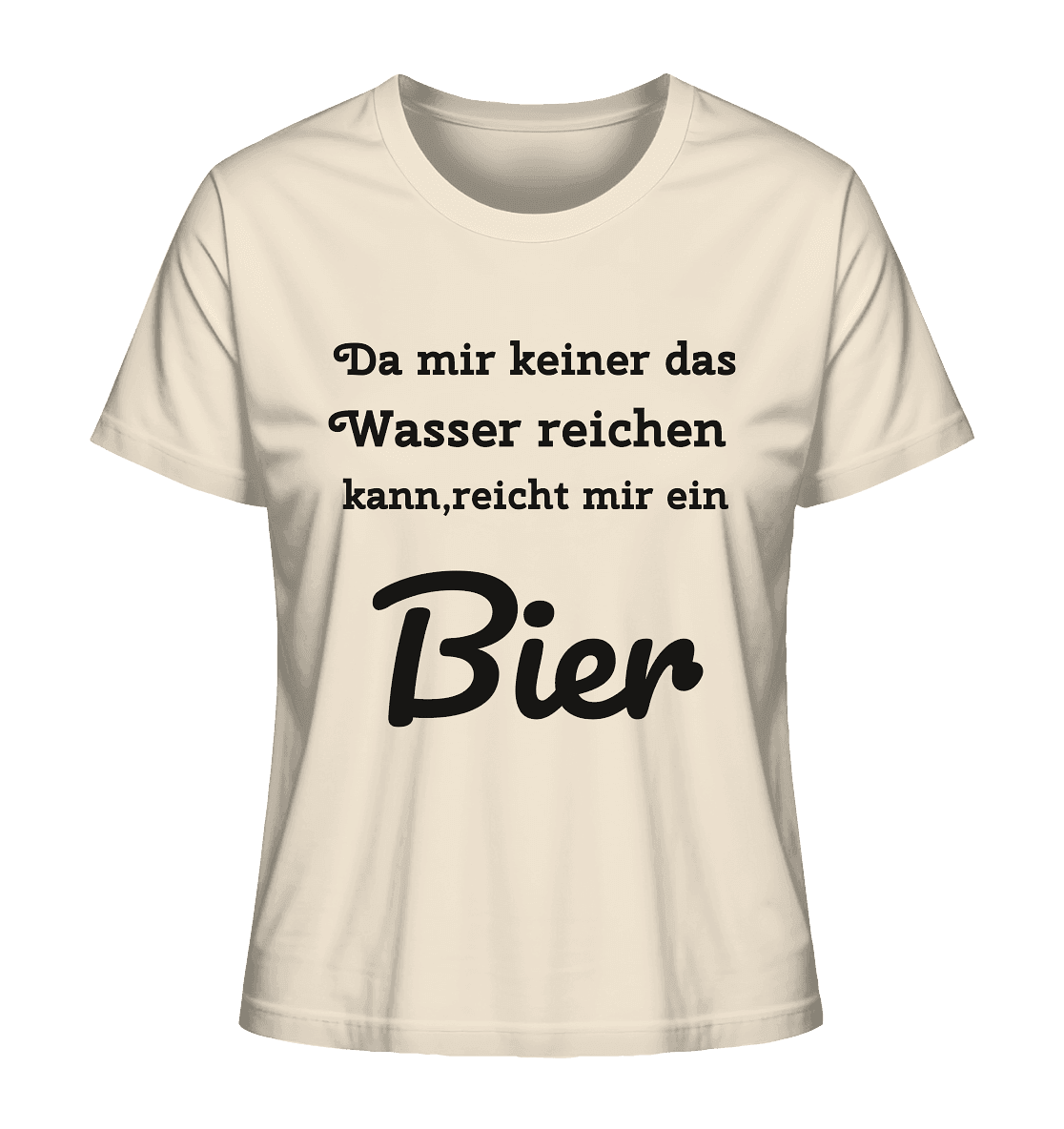 Da mir keiner das Wasser reichen kann, reicht mir ein Bier -Fun -Design Munich Palms - Ladies Organic Shirt - Online Kaufhaus München