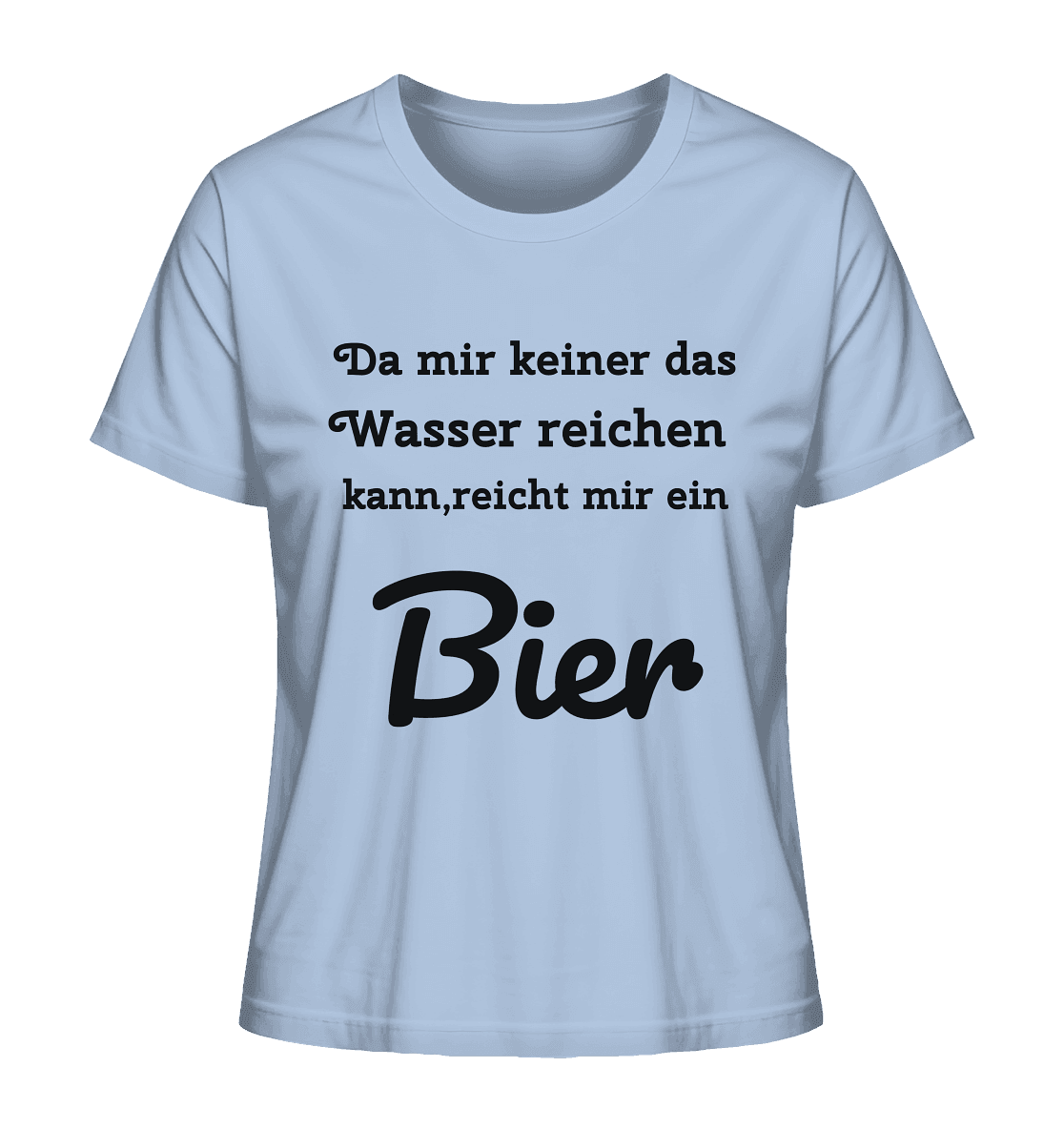 Da mir keiner das Wasser reichen kann, reicht mir ein Bier -Fun -Design Munich Palms - Ladies Organic Shirt - Online Kaufhaus München