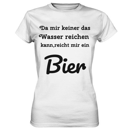 Da mir keiner das Wasser reichen kann, reicht mir ein Bier -Fun -Design Munich Palms - Ladies Premium Shirt - Online Kaufhaus München
